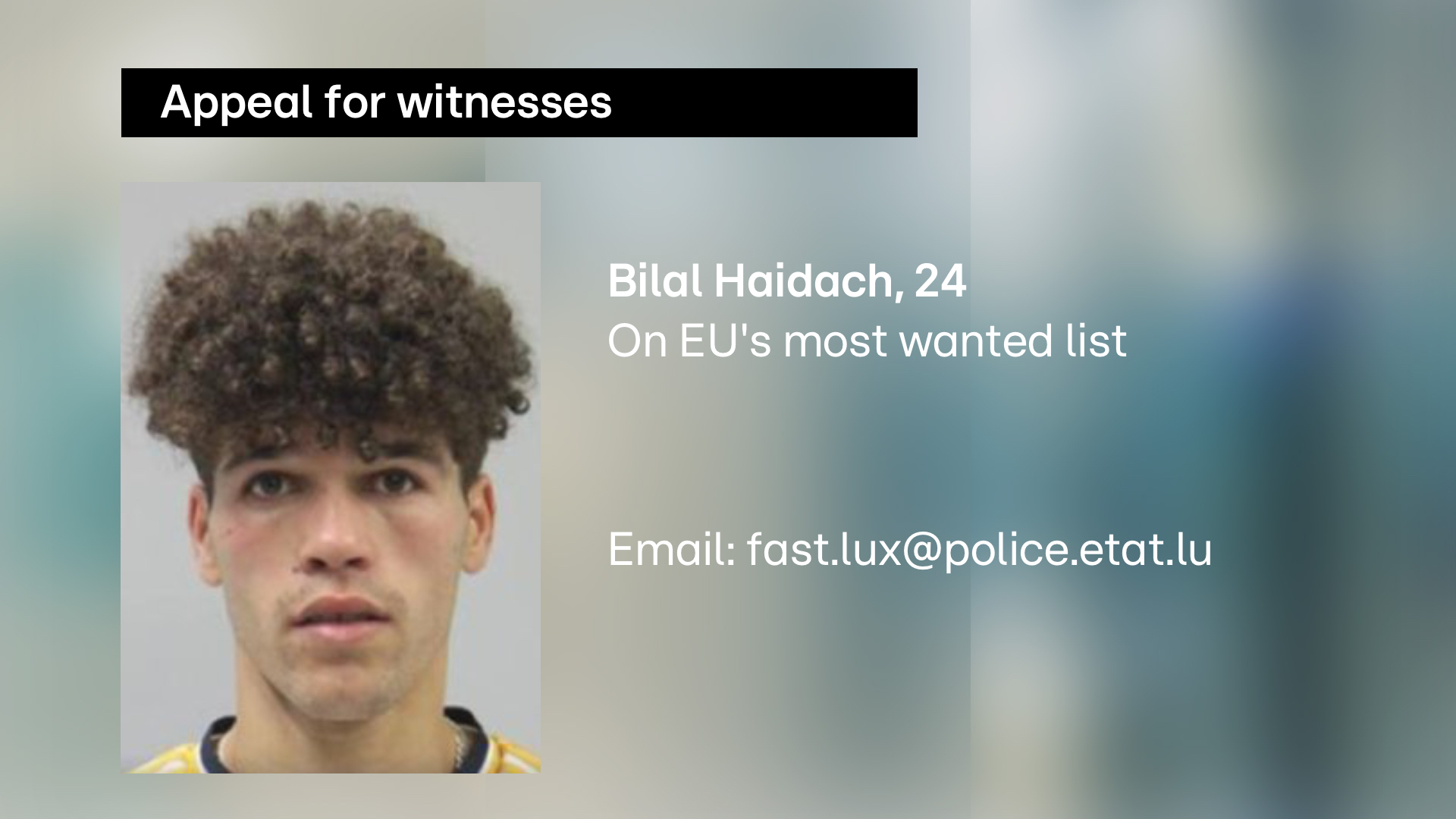 EU's most wanted: Luxembourg police launches international manhunt for Bilal Haidach